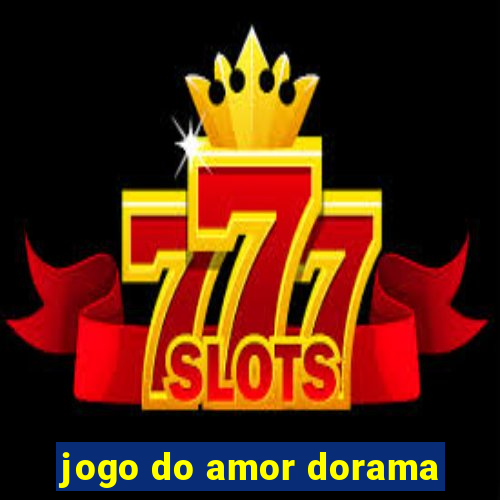 jogo do amor dorama